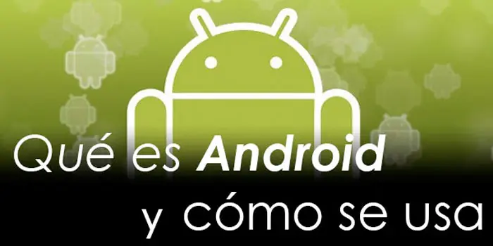 Qué Es Android y Cómo se Usa