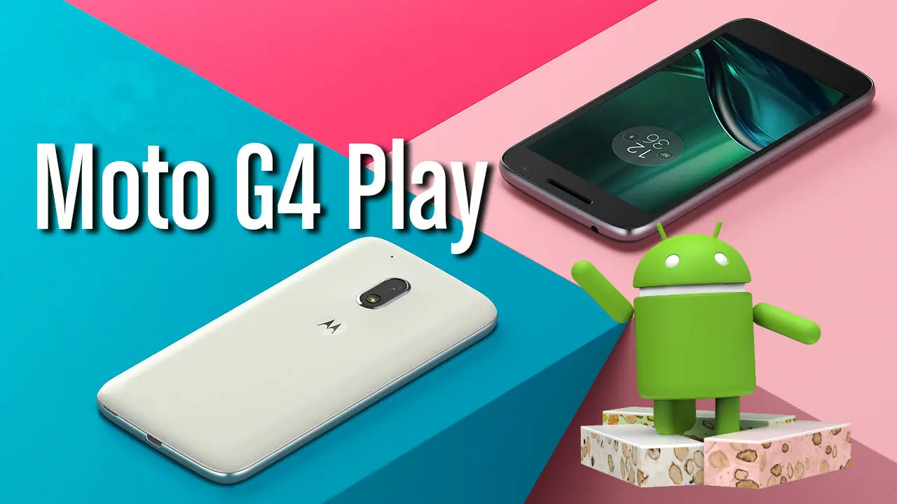 Ya se viene Nougat para el G4 Play de Motorola