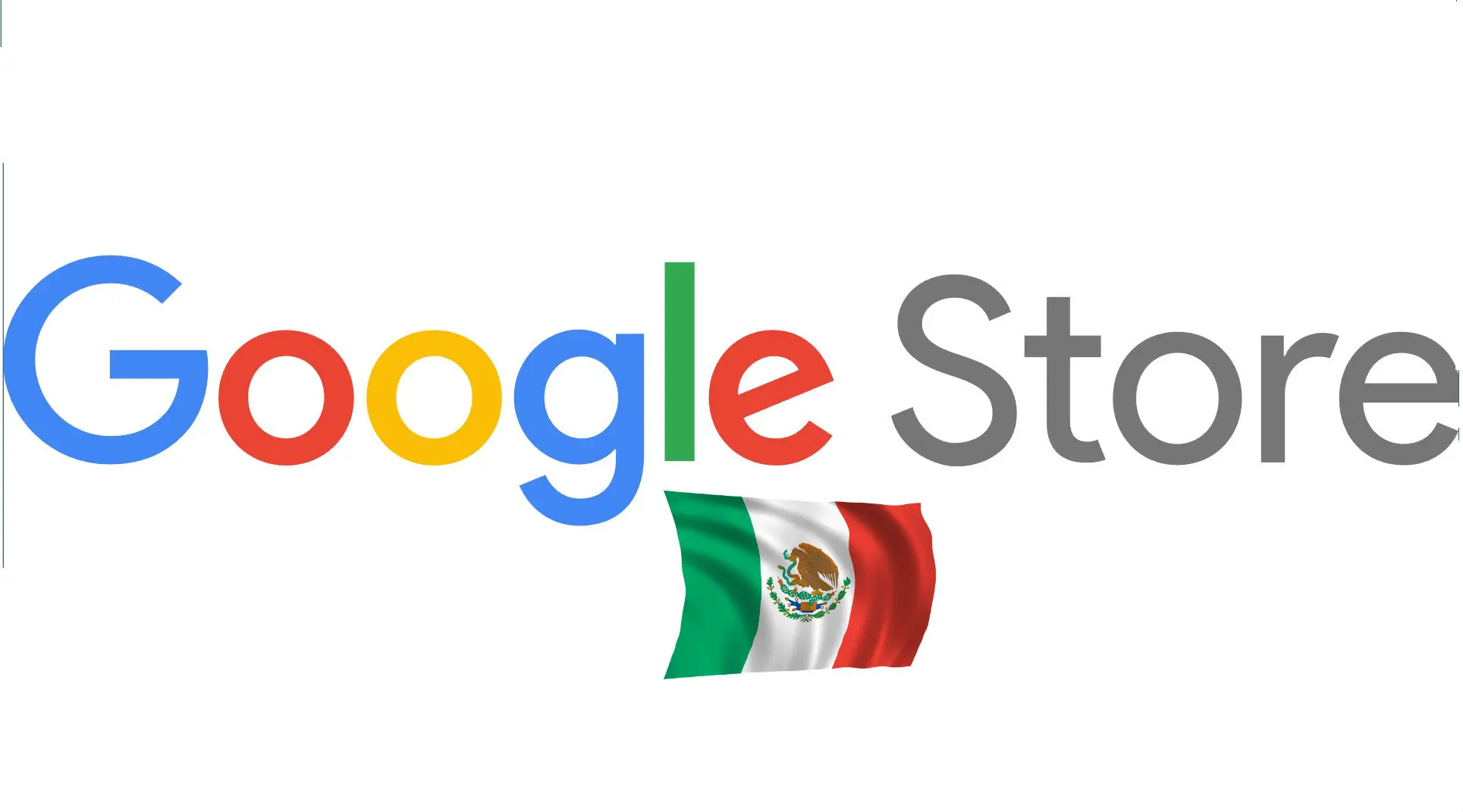 Google Store México es una realidad